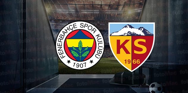 FENERBAHÇE – KAYSERİSPOR MAÇI CANLI | Fenerbahçe – Kayserispor maçı hangi kanalda, saat kaçta canlı yayınlanacak?