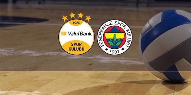 VAKIFBANK – FENERBAHÇE OPET CANLI İZLE | Vakıfbank – Fenerbahçe Opet maçı ne zaman, saat kaçta, hangi kanalda? – FB voleybol maçı canlı izle